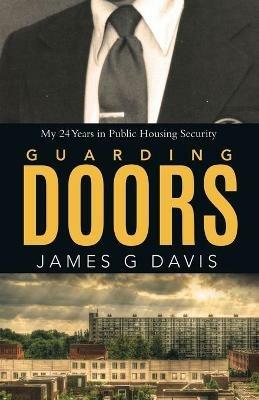 Guarding Doors: My 24 Years in Public Housing Security - James G Davis - cover