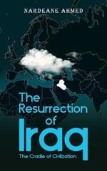 The Resurrection of Iraq: The Cradle of Civilization