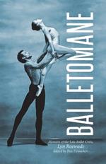 Balletomane: Memoirs of the Late Ballet Critic, Lyn Roewade