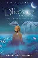 The Dinosaur Encounter: The Alberta Episode - Lisa Tasca Oatway - cover