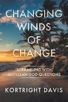 Changing Winds of Change: Scrambling with Antillean God-Questions