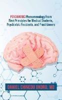 Psychiatric Phenomenology From First Principles for Medical Students, Psychiatric Residents, and Practitioners - Daniel Okoro - cover