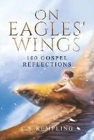 On Eagles' Wings: 100 Gospel Reflections