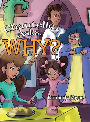 Chantelle Asks, Why? - Kimberly Keyes - cover