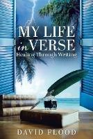 My life in Verse: Healing through writing - David Flood - cover