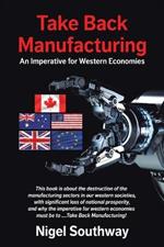 Take Back Manufacturing: An Imperative for Western Economies