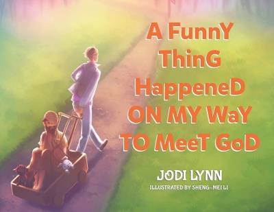 A Funny Thing Happened on My Way to Meet God - Jodi Lynn - cover