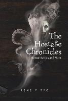 The Hostage Chronicles: Horror Stories and More - Rene F Tyo - cover