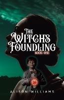 The Witch's Foundling - Alison Williams - cover