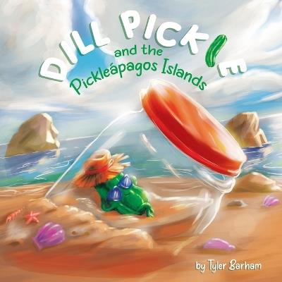 Dill Pickle and the Pickleápagos Islands - Tyler Barham - cover