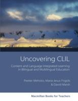 Uncovering CLIL - Peeter Mehisto,Maria Jesus Frigols,David Marsh - cover