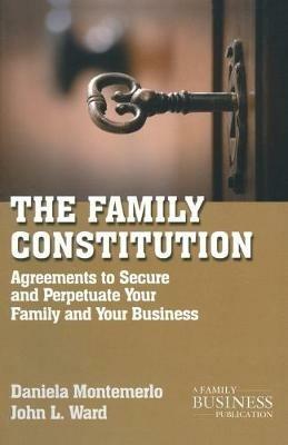 The Family Constitution: Agreements to Secure and Perpetuate Your Family and Your Business - J. Ward - cover