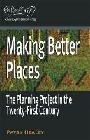 Making Better Places: The Planning Project in the Twenty-First Century