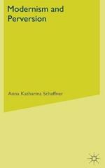 Modernism and Perversion: Sexual Deviance in Sexology and Literature, 1850-1930