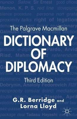 The Palgrave Macmillan Dictionary of Diplomacy - G. Berridge,L. Lloyd - cover