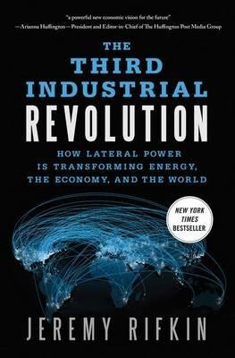 The Third Industrial Revolution: How Lateral Power is Transforming Energy, the Economy, and the World - Jeremy Rifkin - cover