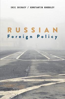 Russian Foreign Policy - Eric Shiraev,Konstantin Khudoley - cover