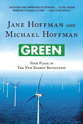 Green: Your Place in the New Energy Revolution - Jane Hoffman,Michael Hoffman - cover