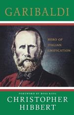 Garibaldi: Hero of Italian Unification