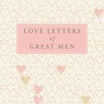 Love Letters of Great Men