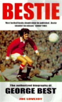 Bestie: A Portrait Of A Legend - George Best,Joe Lovejoy - cover