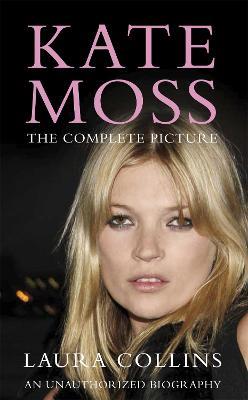 Kate Moss: The Complete Picture - Laura Collins - cover