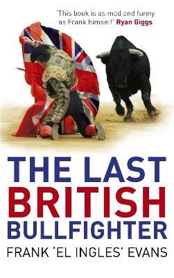 The Last British Bullfighter - Frank Evans - cover