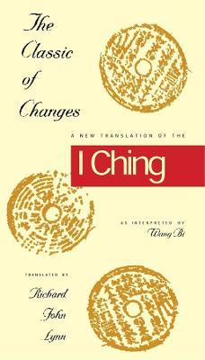 The Classic of Changes: A New Translation of the I Ching as Interpreted by Wang Bi - cover
