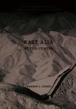 East Asia at the Center: Four Thousand Years of Engagement with the World