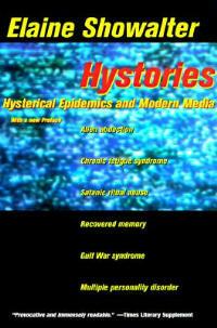 Hystories: Hysterical Epidemics and Modern Media - Elaine Showalter - cover