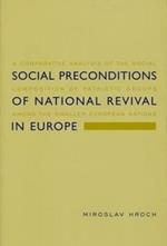 Social Preconditions of National Revival in Europe: A Comparative Analysis of the Social Composition of Patriotic Groups Among the Smaller European Nations