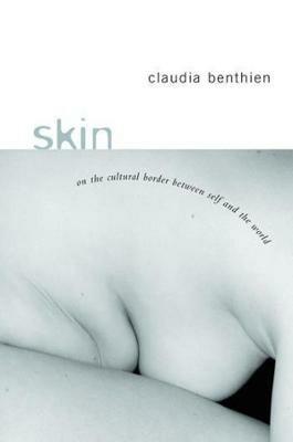 Skin: On the Cultural Border Between Self and World - Claudia Benthien - cover