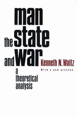 Man, the State, and War: A Theoretical Analysis - Kenneth Waltz - cover