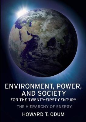 Environment, Power, and Society for the Twenty-First Century: The Hierarchy of Energy - Howard Odum - cover