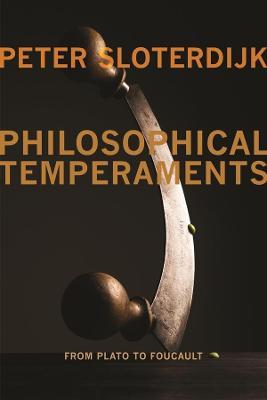 Philosophical Temperaments: From Plato to Foucault - Peter Sloterdijk - cover