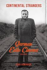 Continental Strangers: German Exile Cinema, 1933-1951