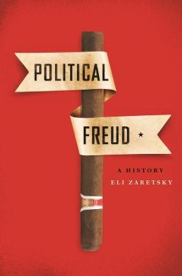 Political Freud: A History - Eli Zaretsky - cover