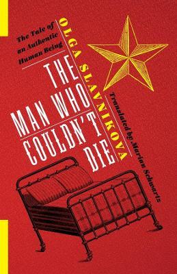 The Man Who Couldn't Die: The Tale of an Authentic Human Being - Olga Slavnikova - cover