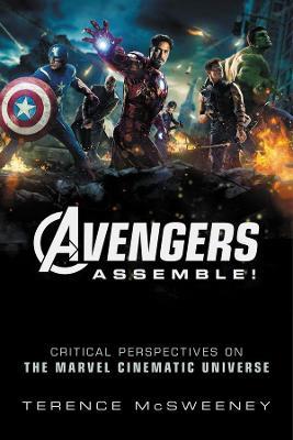 Avengers Assemble!: Critical Perspectives on the Marvel Cinematic Universe - cover