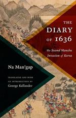 The Diary of 1636: The Second Manchu Invasion of Korea