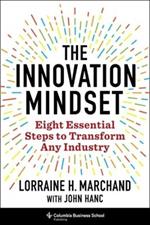 The Innovation Mindset: Eight Essential Steps to Transform Any Industry