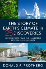 The Story of Earth's Climate in 25 Discoveries: How Scientists Found the Connections Between Climate and Life