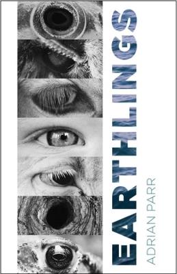 Earthlings: Imaginative Encounters with the Natural World - Adrian Parr - cover