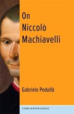 On Niccolò Machiavelli: The Bonds of Politics