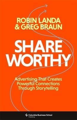 Shareworthy: Advertising That Creates Powerful Connections Through Storytelling - Robin Landa,Greg Braun - cover