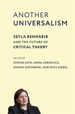 Another Universalism: Seyla Benhabib and the Future of Critical Theory - cover