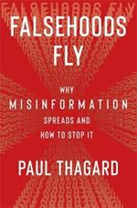 Falsehoods Fly: Why Misinformation Spreads and How to Stop It