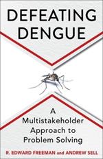 Defeating Dengue: A Multistakeholder Approach to Problem Solving