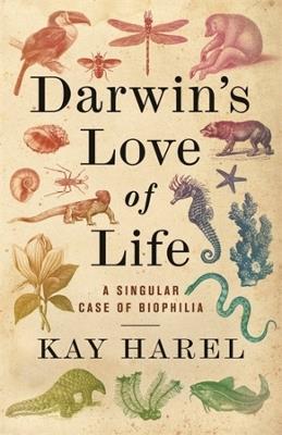 Darwin's Love of Life: A Singular Case of Biophilia - Karen L. Harel - cover