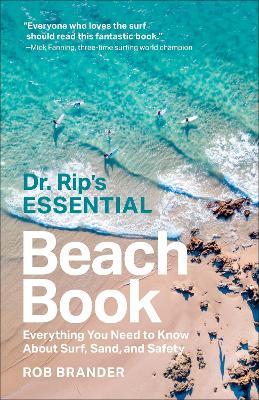 Dr. Rip's Essential Beach Book: Everything You Need to Know About Surf, Sand, and Safety - Rob Brander - cover
